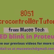 8051 Microcontroller Tutorial Led Blink Simulation In Proteus By Mucee Technologies