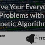 Solve Your Everyday Problems With Genetic Algorithms May Beisaron 200 OK 2019