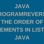 How To Reverse The Order Of Elements In Arraylist In Java