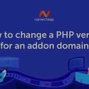 How To Change PHP Version For Addon Domain On Namecheap Shared Hosting With Apache Webserver