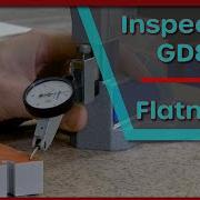 Quick Guide To Precise GD T Flatness Measurements