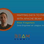 Beam Summit 2023 Mapping Data To FHIR With Apache Beam Alex Fragotsis