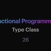 Функциональное программирование 26 Тип Класс