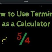 How To Use Linux Terminal As Calculator 2021