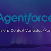 19 What Is Session Context Variable In Agentforce Part 1