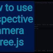3a How To Use Perspective Camera Three Js