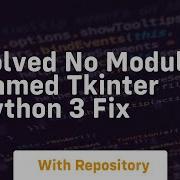 Solved No Module Named Tkinter Python 3 Fix