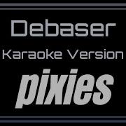 Pixies Debaser CC Karaoke Instrumental