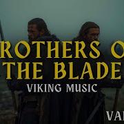 Brothers Of The Blade Viking Battle Music For Strength Honor