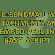 Mail Sendmail With Attachments And Embed Perl In Bash Script 2 Solutions