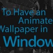 How To Have An Animated Wallpaper In Windows 8