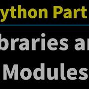 Python Part 5 Introduction To Libraries And Modules Math Time And Random