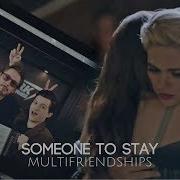 Multifriendship Someone To Stay