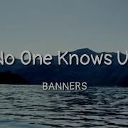 BANNERS No One Knows Us Lyrics