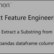 Python Pandas Text Feature Engineering How To Extract A Substring