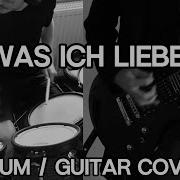Was Ich Liebe Rammstein Drum Guitar Cover