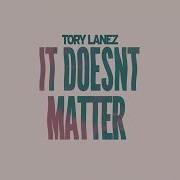 Tory Lanez IT DOESN T MATTER Official Audio