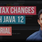 A Complete Guide To Java 12 Syntax Changes