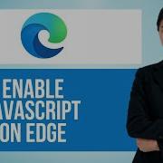 Как включить JavaScript в Microsoft Edge пошаговое руководство по браузеру Edge
