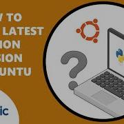 How To Install Latest Python Versión In Ubuntu