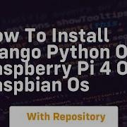 How To Install Django Python On Raspberry Pi 4 On Raspbian Os