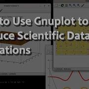 How To Use Gnuplot To Produce Scientific Data Animations