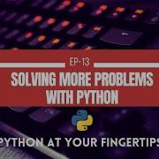 Solving More Problems With Python Python At Your Fingertips 1KCreator Code Four Python