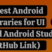 6 Best Android Libraries For UI Design And Android Studio GitHub Link Coding Tutorials