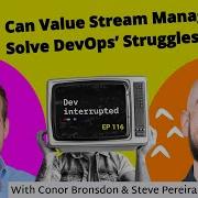 Can Value Stream Management Solve DevOps Struggles With Steve Pereira 116