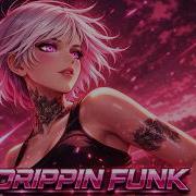 1HOUR REMIX DRIPPIN FUNK ZMAJOR Lurk Trxpical Funkmusic Funk