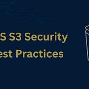 Amazon S3 Security Best Practices