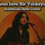 Uzun İnce Bir Yoldayım Anatolian Rock Cover