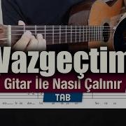 Sezen Aksu Vazgeçtim Gitar Tab Nasıl Çalınır