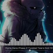 Alpha Sans Phase 2 Twisted Tears Not My Theme Nor Art