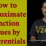 How To Approximate Function Values By Differentials