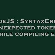 NodeJS SyntaxError Unexpected Token While Compiling Ejs