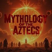 Fall Asleep To The ENTIRE Story Of Aztec Mythology