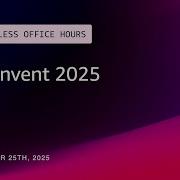 Pre Invent 2025 Serverless Office Hours