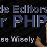 PHP Code Editor Overview VS Code Atom Sublime Text PhpStorm