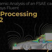 Post Processing The CFD Simulation Of An FSAE Car Using Ansys Fluent Lesson 4 Part 2