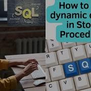 29 How To Write Dynamic Query In Stored Procedure