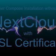 Using Docker To Install NextCloud And Nginx With SSL Certificate