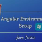 Angular For Beginners Guide Setup Development Environment Part 1 Java Techie