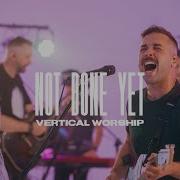 Vertical Worship Not Done Yet Live From Cross Anchor Conference