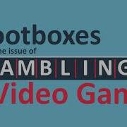 Lootboxes Gambling Video Games