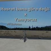 Hasret Bana Göre Değil X Yanıyoruz Ft L3eratss