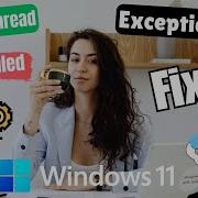 System Thread Exception Not Handled Windows 11 PERFECT FIX