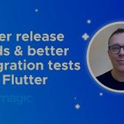 Faster Release Builds And Better Integration Tests With Flutter
