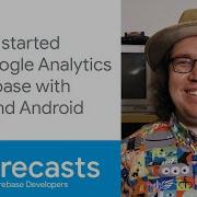 Getting Started With Google Analytics For Firebase With Kotlin And Android Firecasts