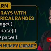 ARANGE LINSPACE LOGSPACE IN NUMPY ARRAYS WITH NUMERICAL RANGES PYTHON PROGRAMMING